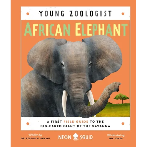 African Elephant (Young Zoologist): A First Field Guide to the Big-Eared Giant of the Savanna