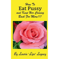 How To Eat Pussy And Keep Her Coming Back For More!