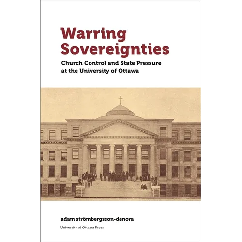Warring Sovereignties: Church Control and State Pressure at the University of Ottawa