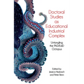 Doctoral Studies as Educational Industrial Complex: Untangling the Phd/Edd Octopus