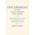 Discernment in the Early Church and Today: Reclaiming Paul's Vision for Formation and Community Building