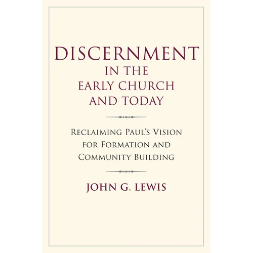 Discernment in the Early Church and Today: Reclaiming Paul's Vision for Formation and Community Building
