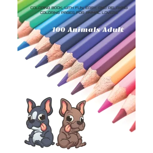 100 Animals Adult - Coloring Book, with Fun, Easy, and Relaxing Coloring Pages for Animal Lovers