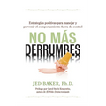 No Más Derrumbes / No More Meltdowns: Estrategias Positivas Para Manejar Y Prevenir El Comportamiento Fuera de Control de Niños / Positive Strategies