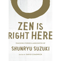 Zen Is Right Here: Teaching Stories and Anecdotes of Shunryu Suzuki, Author of Zen Mind, Beginner's Mind