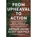 From Upheaval to Action: What Works in Changing Higher Ed