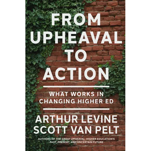 From Upheaval to Action: What Works in Changing Higher Ed