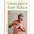 Giuseppe's Easy Bakes: Sweet Italian Treats