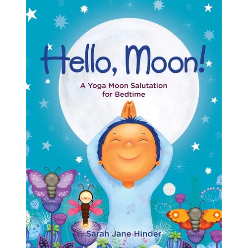 Hello, Moon!: A Yoga Moon Salutation for Bedtime