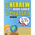 LEARN HEBREW WITH WORD SEARCH PUZZLES FOR KIDS 8 - 10 - Discover How to Improve Foreign Language Skills with a Fun Vocabulary Builder. Find 2000 Words