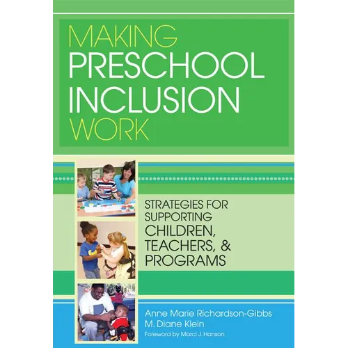 Making Preschool Inclusion Work: Strategies for Supporting Children, Teachers, and Programs
