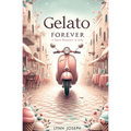 Gelato Forever: A Sweet Romance in Italy
