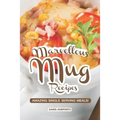 Marvellous Mug Recipes: Amazing Single Serving Meals!