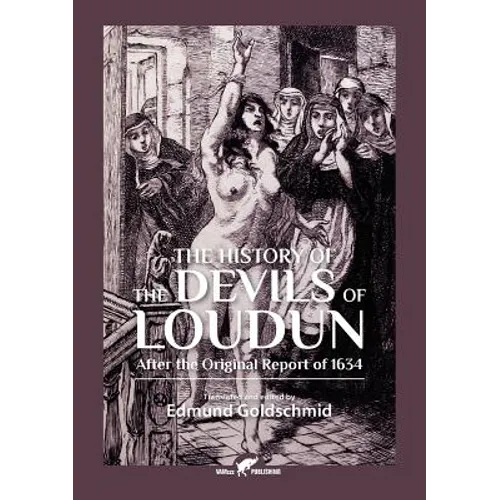 The History of the Devils of Loudun: After the Original Report of 1634