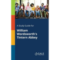 A Study Guide for William Wordsworth's Tintern Abbey
