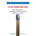 Crisis Leadership Now: A Real-World Guide to Preparing for Threats, Disaster, Sabotage, and Scandal