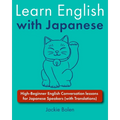 Learn English with Japanese: High-Beginner English Conversation lessons for Japanese Speakers (with Translations)