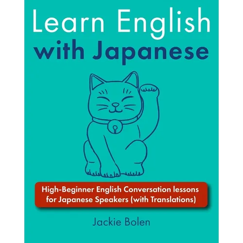 Learn English with Japanese: High-Beginner English Conversation lessons for Japanese Speakers (with Translations)
