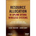 Resource Allocation in Uplink Ofdma Wireless Systems: Optimal Solutions and Practical Implementations