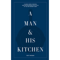 A Man & His Kitchen: Classic Home Cooking and Entertaining with Style at the Wm Brown Farm