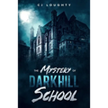 The Mystery of Darkhill School: a scary book for kids aged 9-15