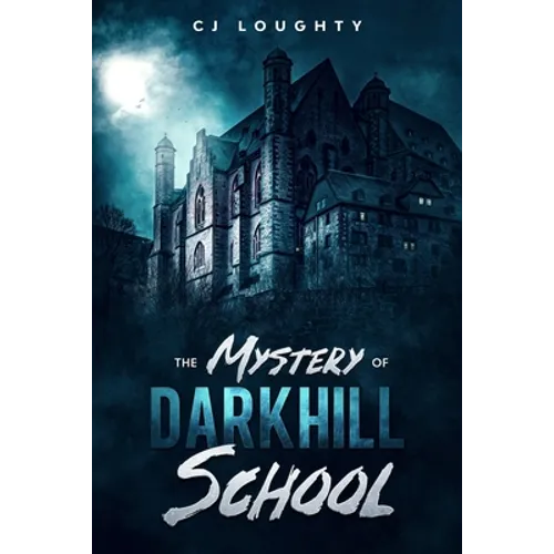 The Mystery of Darkhill School: a scary book for kids aged 9-15