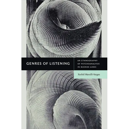 Genres of Listening: An Ethnography of Psychoanalysis in Buenos Aires
