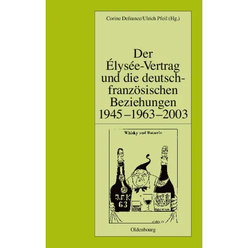 Der Élysée-Vertrag Und Die Deutsch-Französischen Beziehungen 1945 - 1963 - 2003