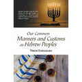 Our Common Manners and Customs as Hebrew Peoples: Ancient Israelites and the Eboe (Heeboe, Ibo, Ibu, Igbo) Peoples-A Challenge for Personal and Collec