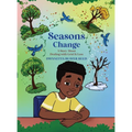 Seasons Change: A Story About Dealing With Grief and Loss