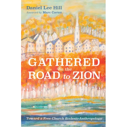 Gathered on the Road to Zion: Toward a Free Church Ecclesio-Anthropology