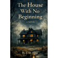 The House With No Beginning