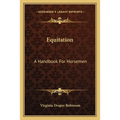 Equitation: A Handbook for Horsemen