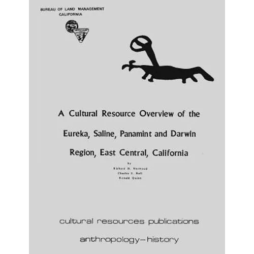 A Cultural Resource Overview of the Eureka, Saline, Panamint, and Darwin Region; East Central California
