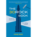 The 30 Rock Book: Inside the Iconic Show, from Blerg to Egot