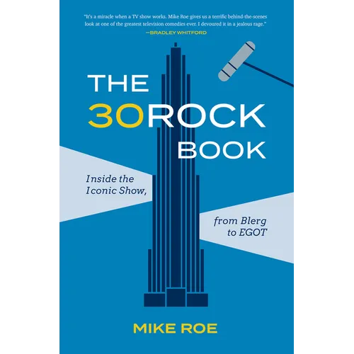 The 30 Rock Book: Inside the Iconic Show, from Blerg to Egot