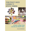From Project-Based Learning to Artistic Thinking: Lessons Learned from Creating An UnHappy Meal