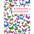 16 Butterflies Coloring Book: Cute Butterflys Coloring Book For Kids With One Picture On Page, Attractive And Original Paperback