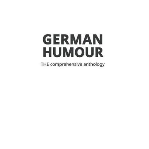 German Humour: The Comprehensive Anthology