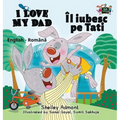 I Love My Dad: English Romanian Bilingual Edition