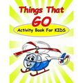 Things That Go Activity Book For Kids: : Fun Activities for Kids in car and things that go theme. Coloring Pages, Count the number, Dot-Dot, Trace Lin