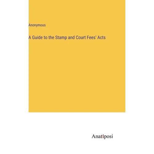 A Guide to the Stamp and Court Fees' Acts