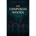 The Unspoken Woods