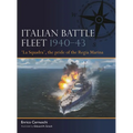Italian Battle Fleet 1940-43: 'La Squadra', the Pride of the Regia Marina