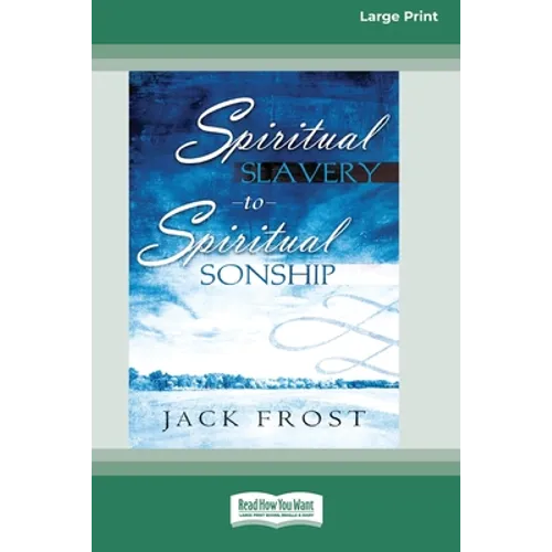 Spiritual Slavery to Spiritual Sonship: Your Destiny Awaits You (16pt Large Print Edition) - Paperback