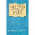 International Arbitration from Athens to Locarno (1929)