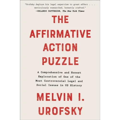 The Affirmative Action Puzzle: A Comprehensive and Honest Exploration of One of the Most Controversial Legal and Social Issues in Us History
