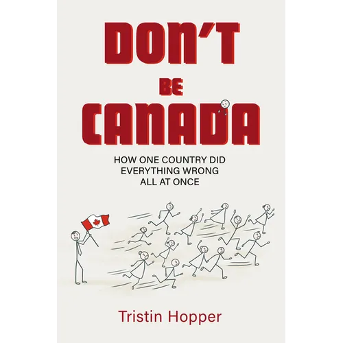 Don't Be Canada: How One Country Did Everything Wrong All at Once