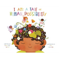 I Am: A Tale of Human Possibility