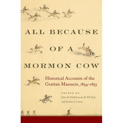 All Because of a Mormon Cow: Historical Accounts of the Grattan Massacre, 1854-1855